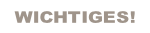 WICHTIGES!.